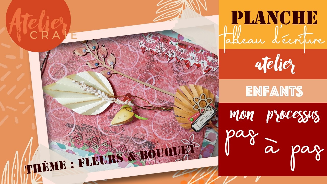 ATELIER ENFANT | TUTO Planche l | Fleurs & Bouquet | Scrapbooking