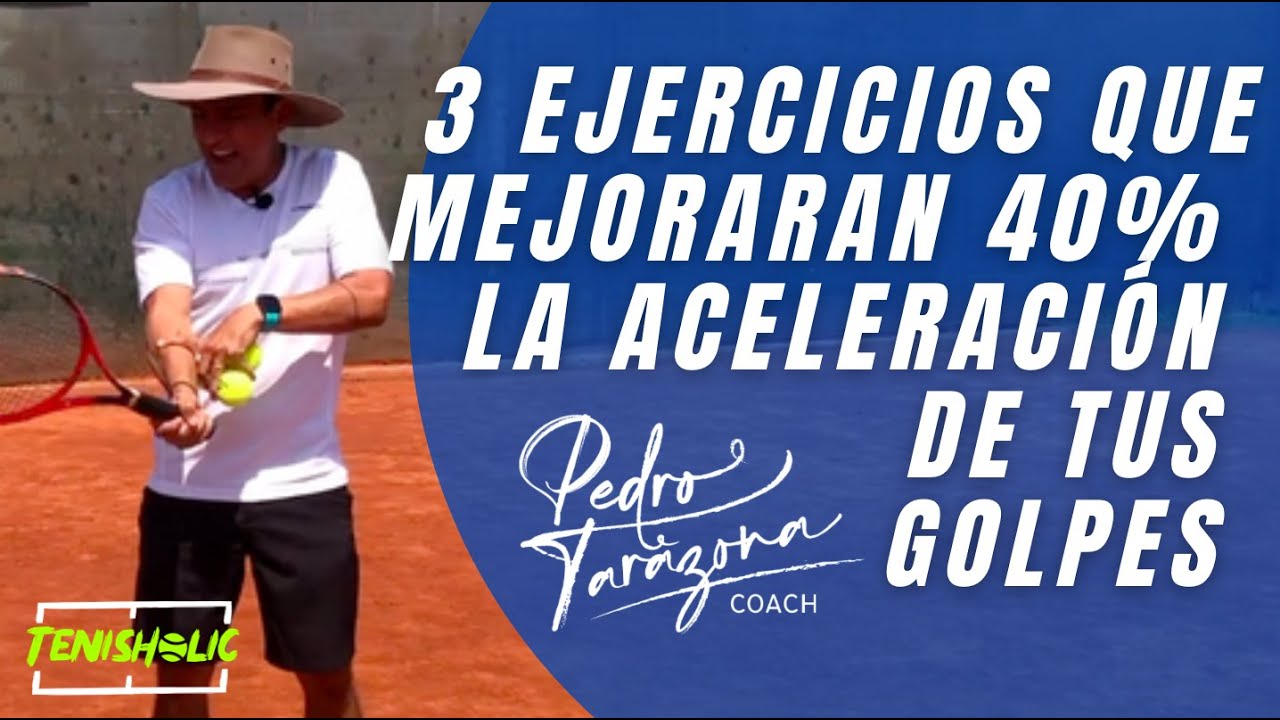 3 EJERCICIOS PARA MEJORAR 40% LA ACELERACIÓN DE TUS GOLPES EN EL TENIS