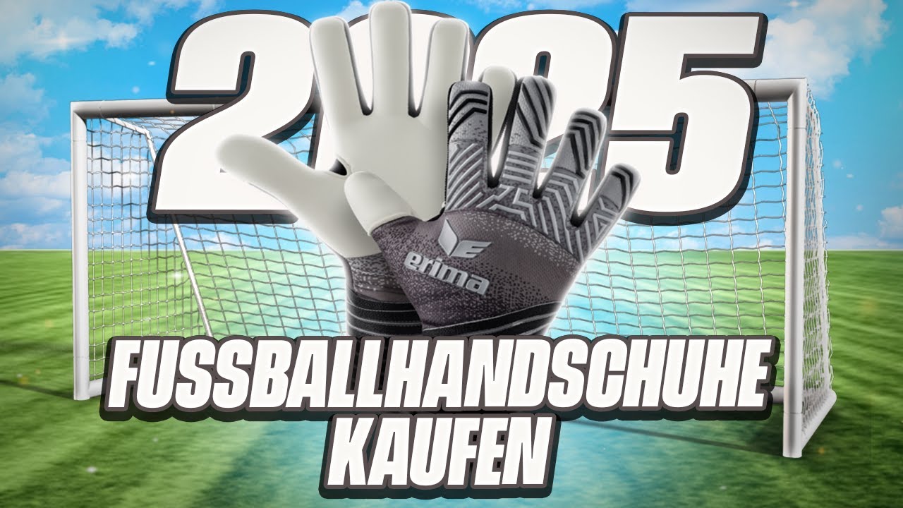 Torwarthandschuhe kaufen im Jahr 2025!