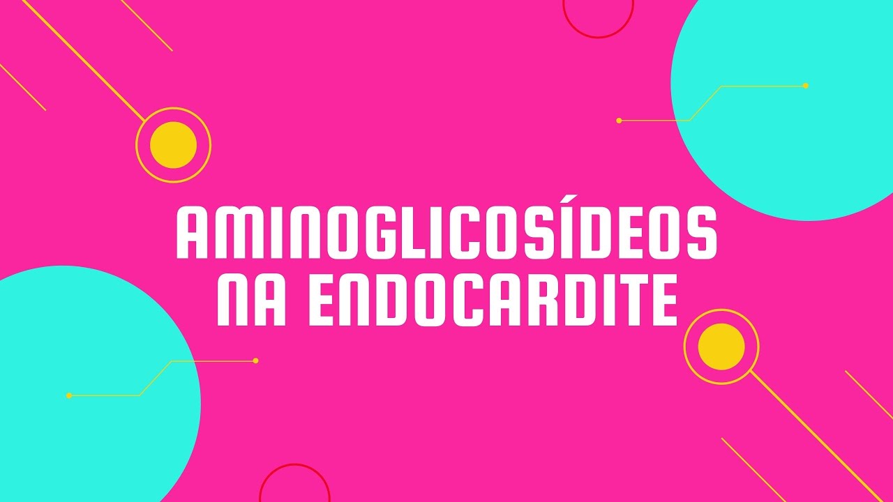 Aminoglicosídeos na Endocardite Bacteriana: ainda vale a pena prescrever | Podcast