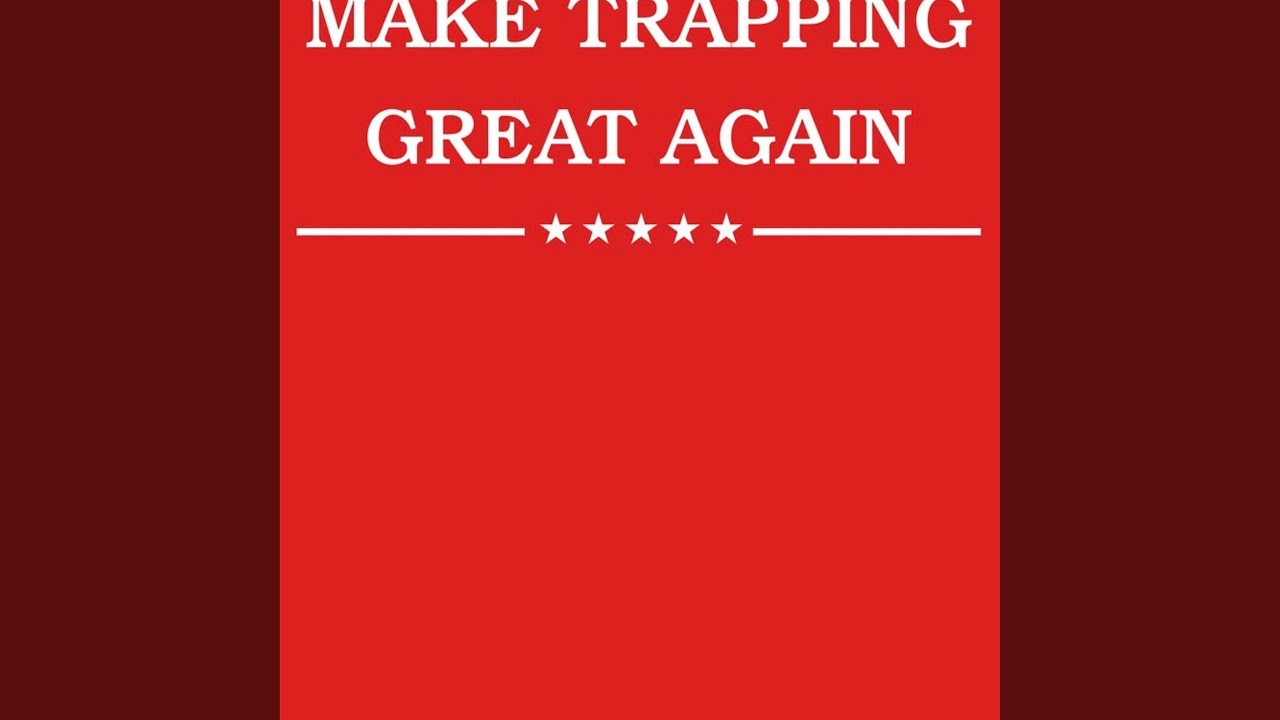 Make Trappin Great Again