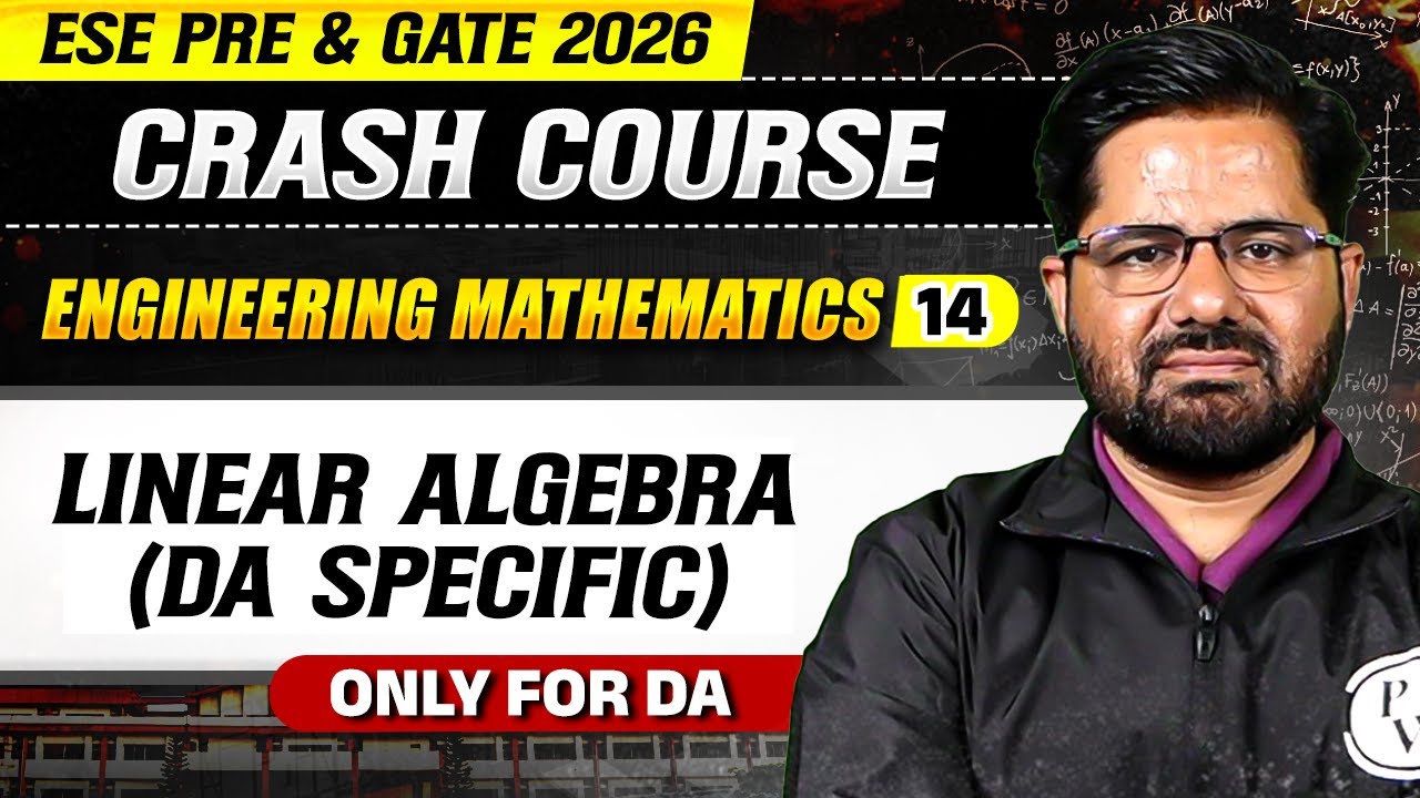 Engineering Mathematics 12 : Linear Algebra (DA Specific) | DA | ESE & GATE 2026 Crash Course