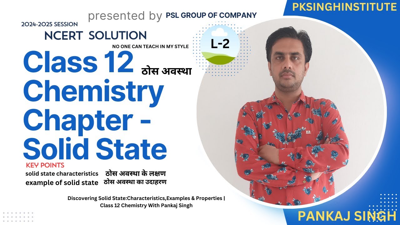 Discovering Solid State:Characteristics,Examples & Properties | Class 12 Chemistry With Pankaj Singh