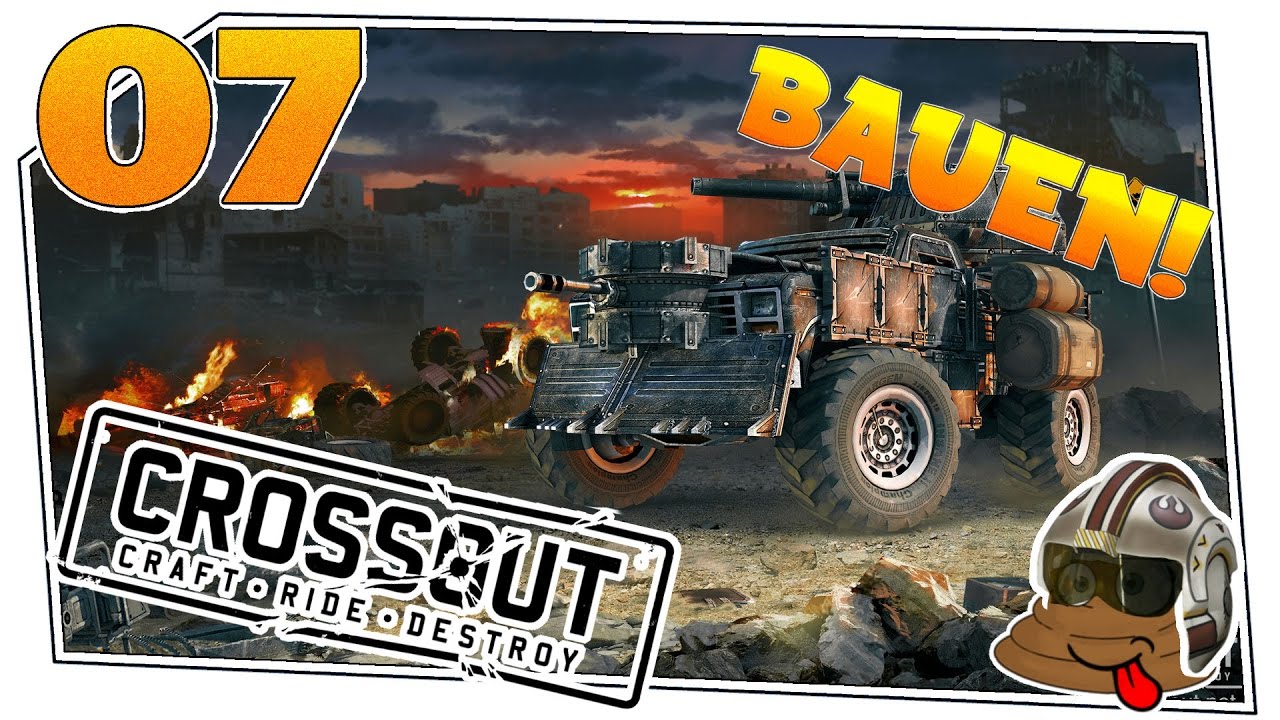 Crossout #07 - Ordentlich Bauen!! | Let's Play Crossout deutsch german