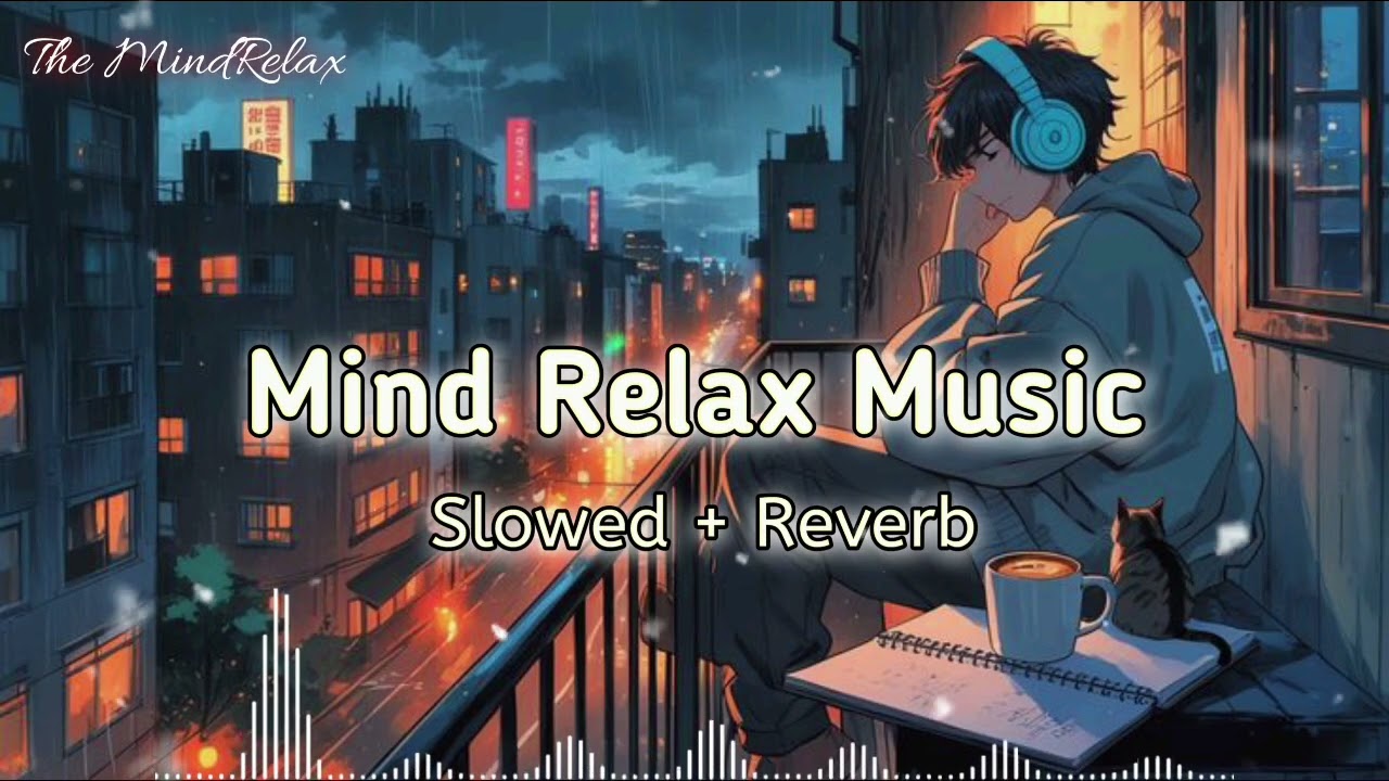 Mind Relax 😊Music | (Slowed+Reverb) | Night Relax Song | ❤️ Study Lofi Song |