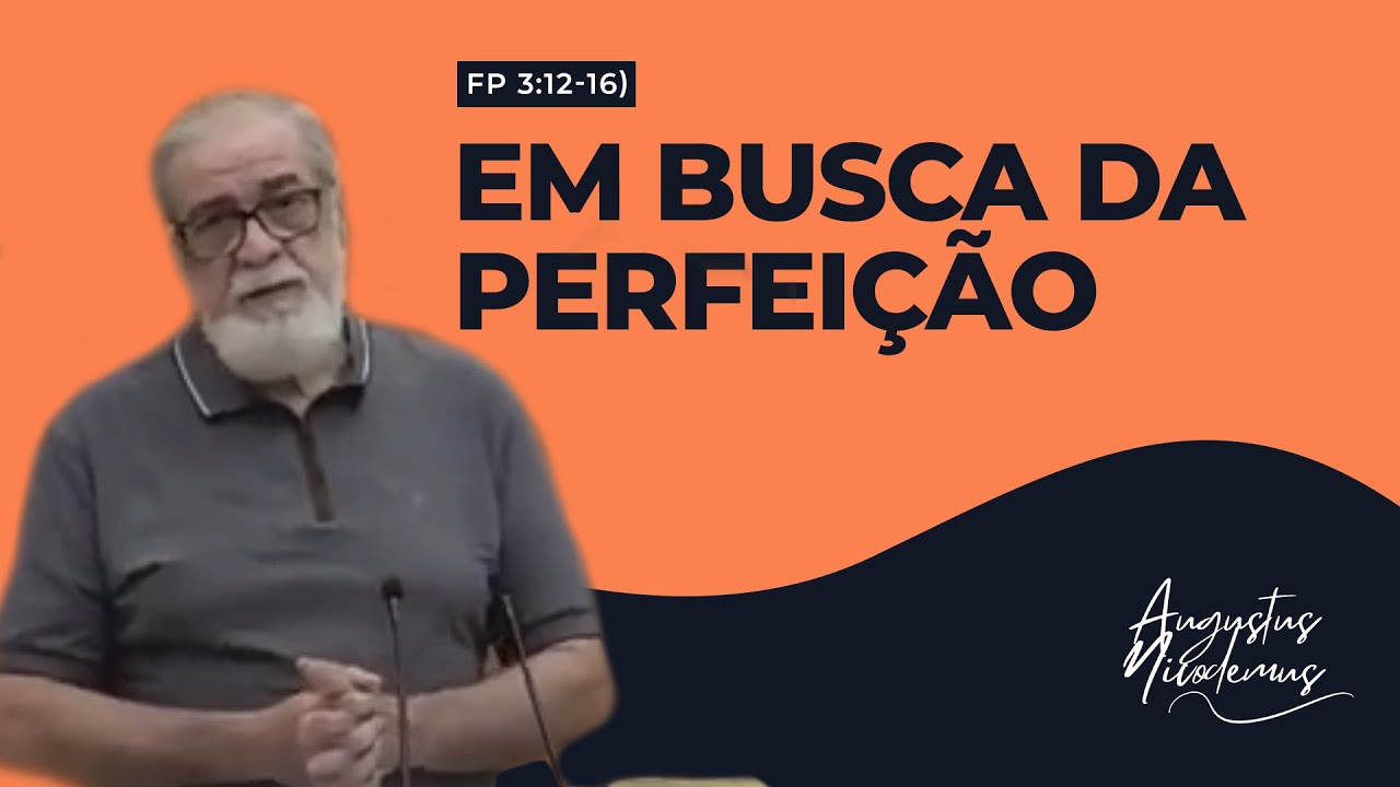 10. Em busca da perfeição (Fp 3:12-16)