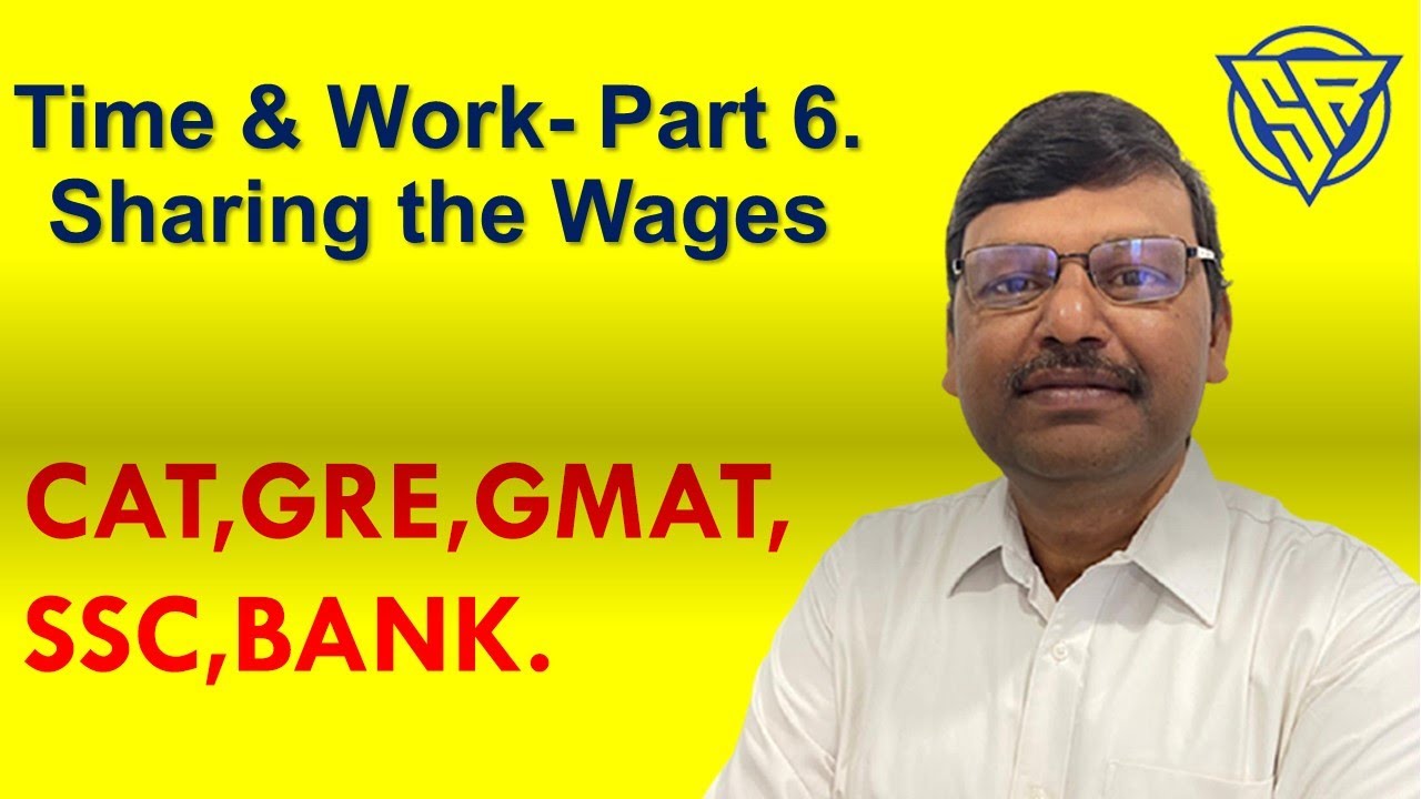 Time and Work  |PART 6- SHARING THE WAGES  |  CAT, GRE, GMAT, Bank, SSC Exam | SR Gorantla