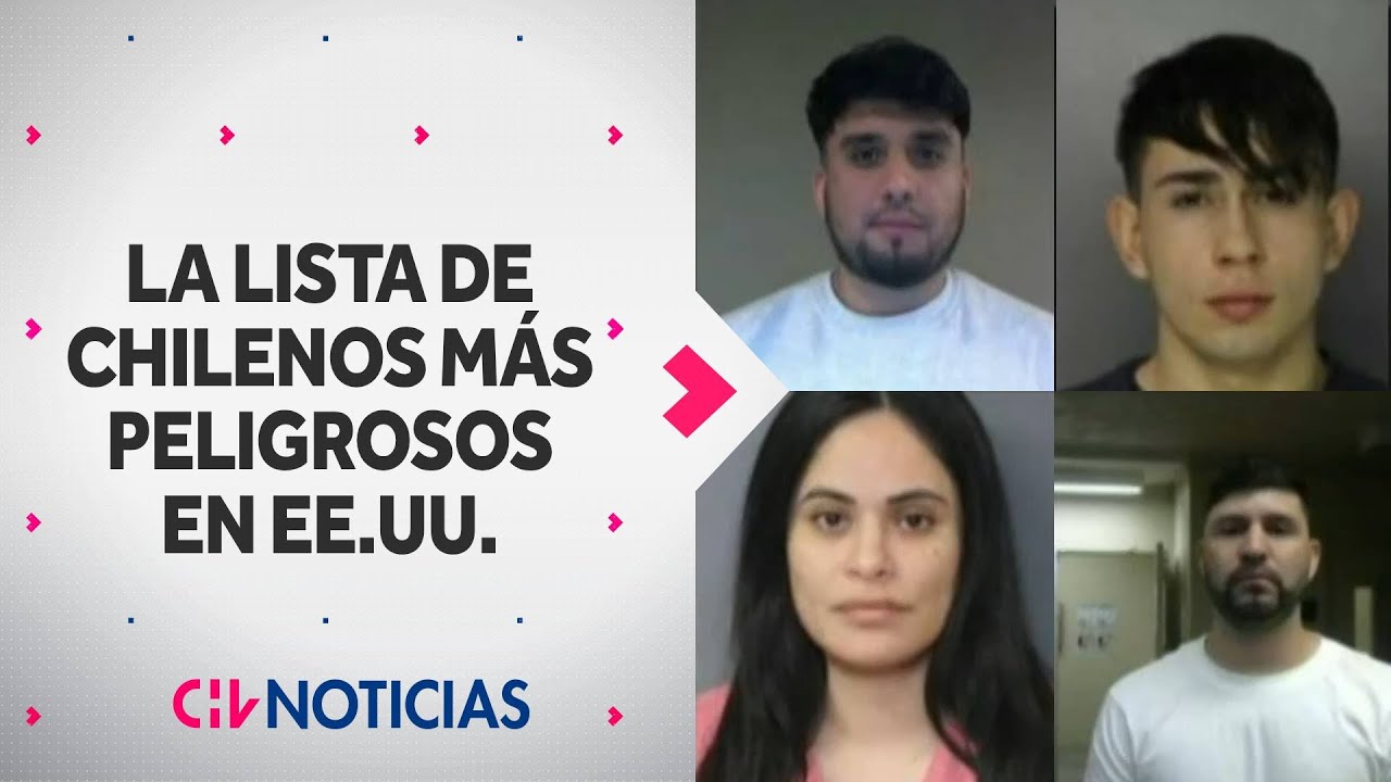 LO PEOR DE LO PEOR: Revelan lista de los chilenos más peligrosos en Estados Unidos - CHV Noticias