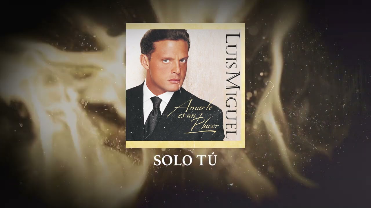 Luis Miguel - Tú Sólo Tú (Video Con Letra)
