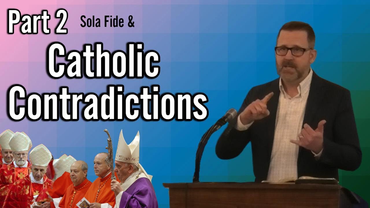 Sola Fide & Catholic Contradictions (Part 2)