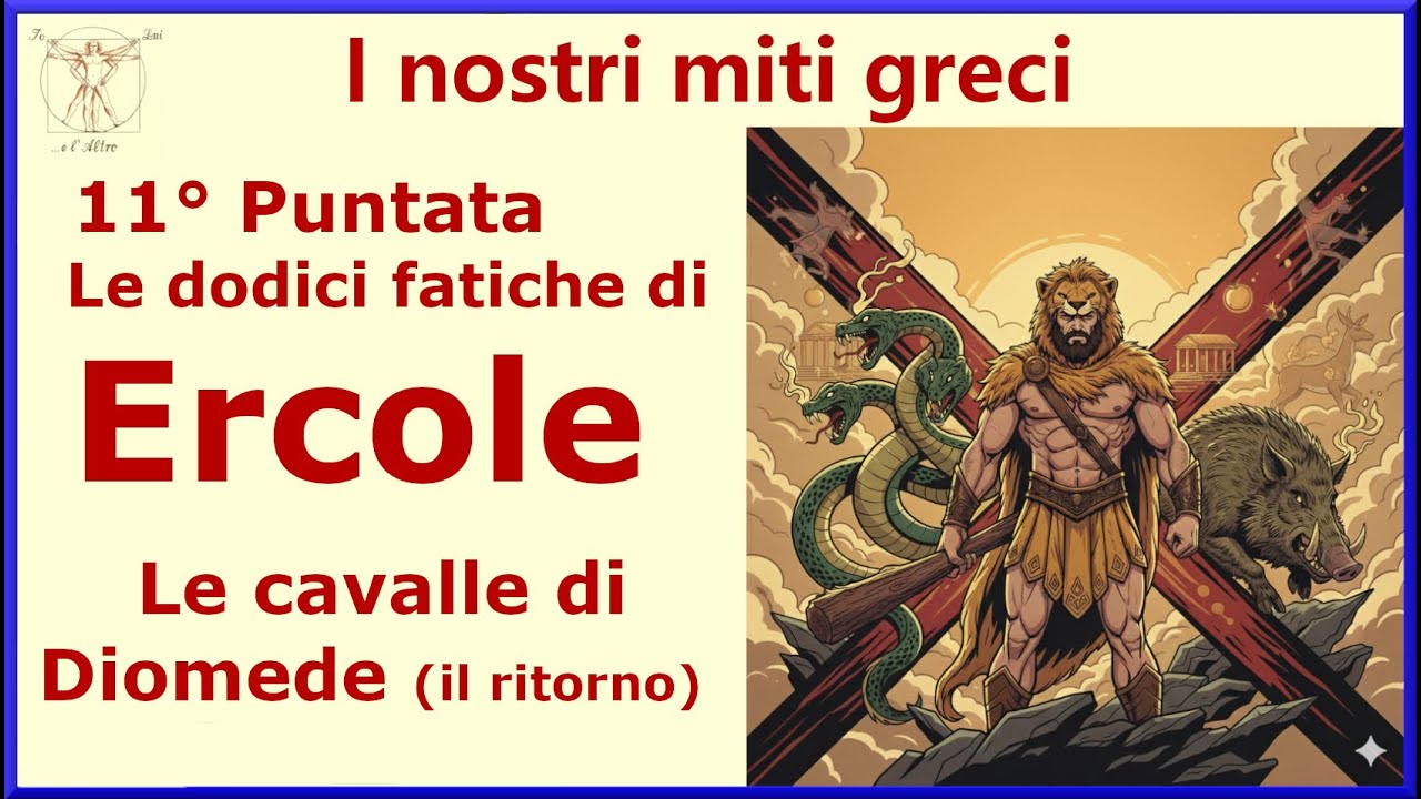 Pt 11 "Le 12 Fatiche di Ercole: Le cavalle di Diomede" (il ritorno)