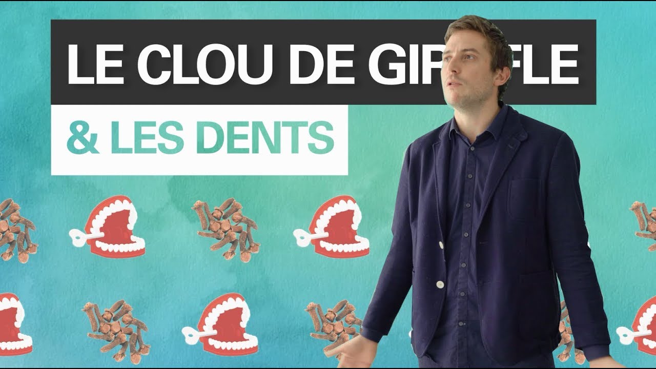 LE CLOU DE GIROFLE ET LES DENTS, BIEN OU PAS BIEN ?