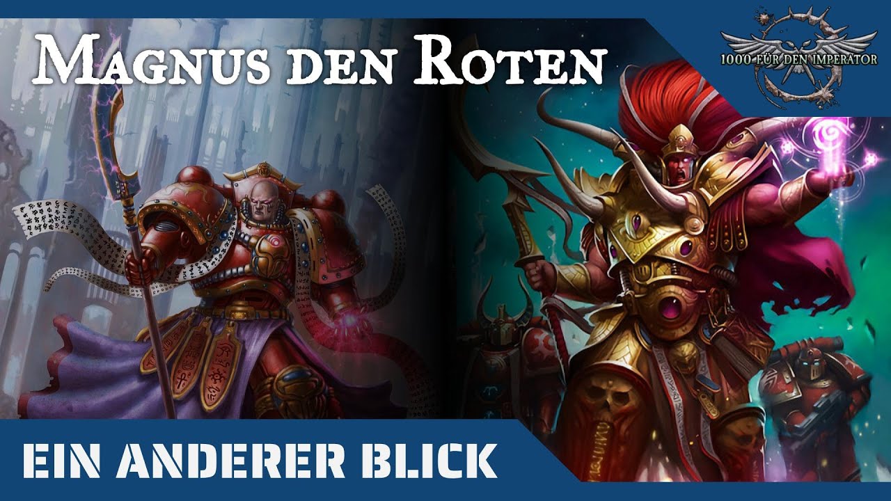 Ein anderer Blick auf Magnus den Roten - Warhammer 40K Hintergründe auf dem Prüfstand