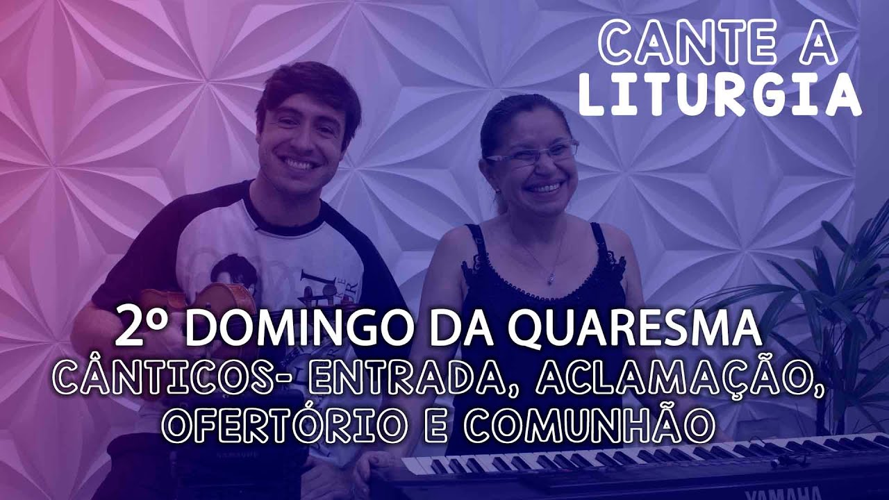 CANTE A LITURGIA #65 - 2º Domingo da quaresma | Ana Walquiria e Diego Palada