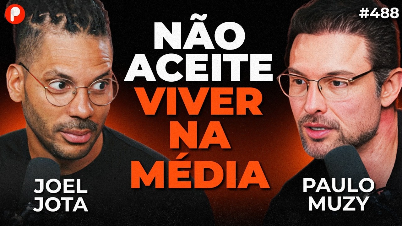 CORPO FRACO, MENTE FRACA E VIDA FRACA | COMO SAIR DA MEDIOCRIDADE (Joel Jota e Muzy) | PrimoCast 488