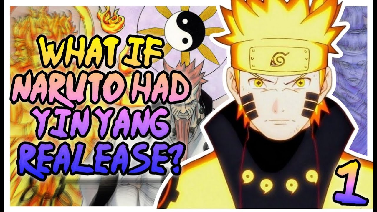 What if Naruto had Yin Yang Realease? Part 1