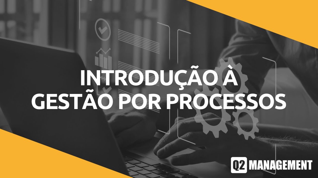 Introdu&ccedil;&atilde;o &agrave; Gest&atilde;o por Processos | Q2 Management