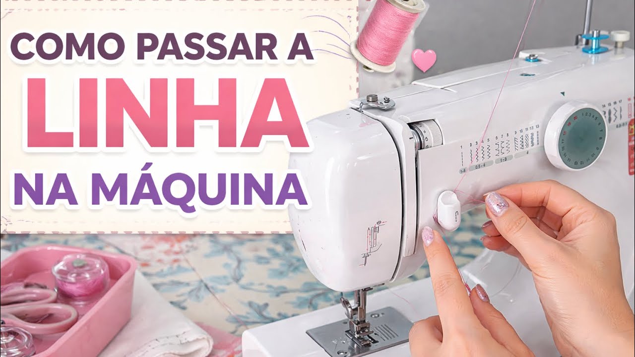Como passar a linha na máquina de costura doméstica | O básico que ninguém ensina.