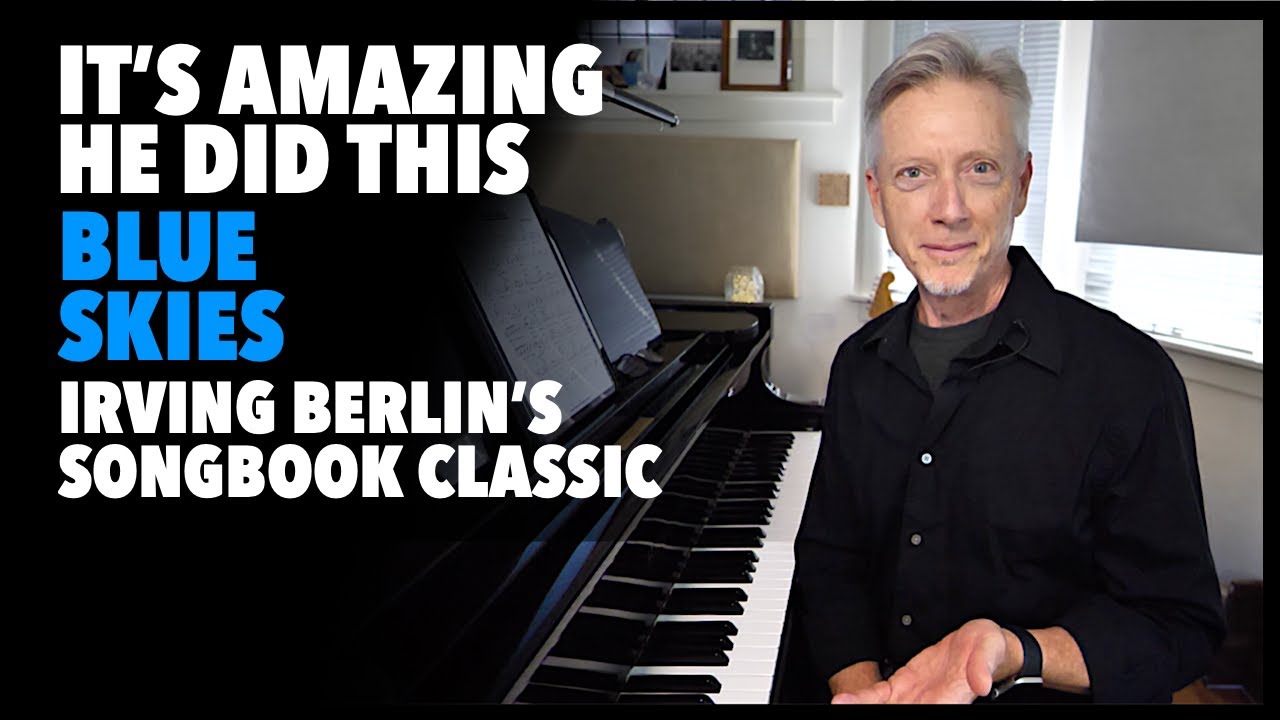 Blue Skies - Lament Bass meets Cheerful Lyrics, result: great song. Irving Berlin's chestnut