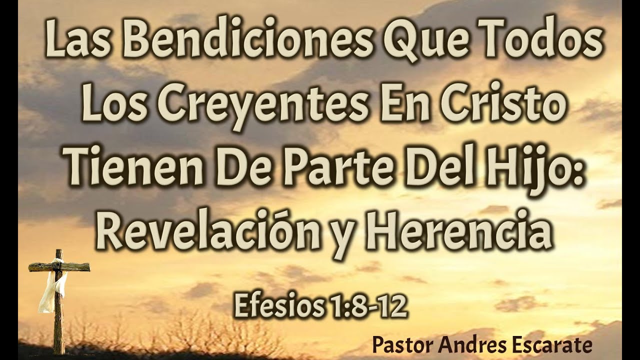 Efesios 1:7-12 Las Bendiciones Que Todos Los Creyentes En Cristo Tienen De Parte Del Hijo P2