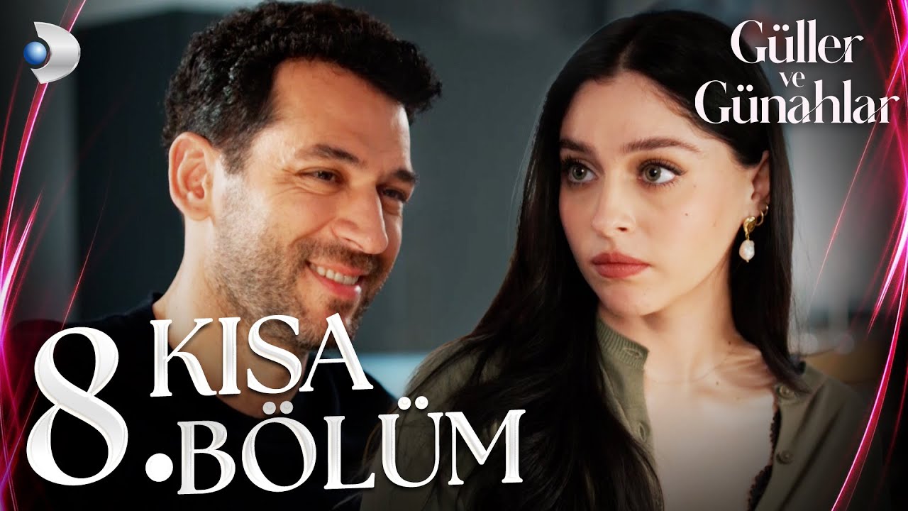 Güller ve Günahlar 8. Kısa Bölüm