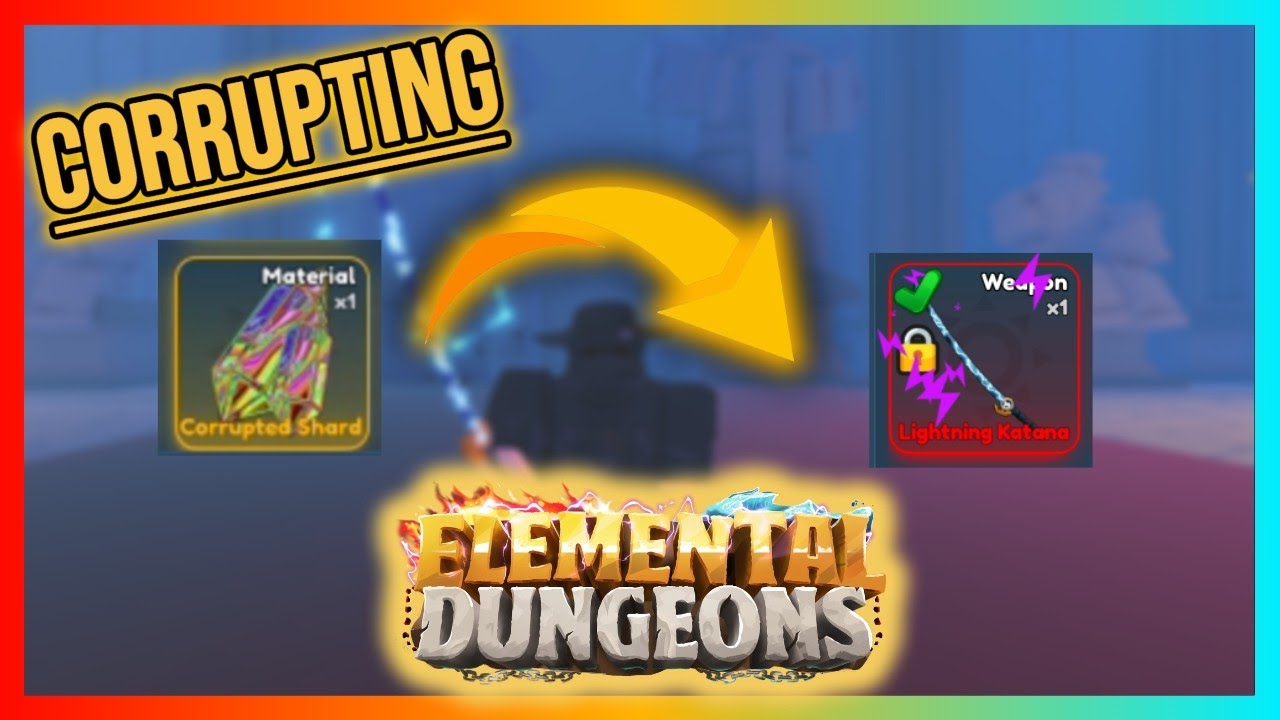 How to Corrupt GEAR And ELEMENTS | Corrupted Shards | Elemental Dungeons