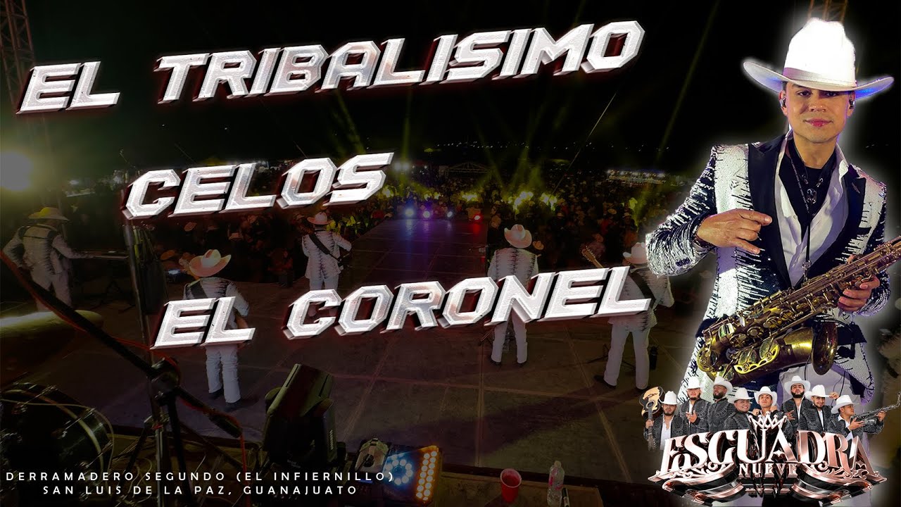 El Tribalisimo | Celos | El Coronel / Escuadra 9 - Derramadero Segundo - Guanajuato