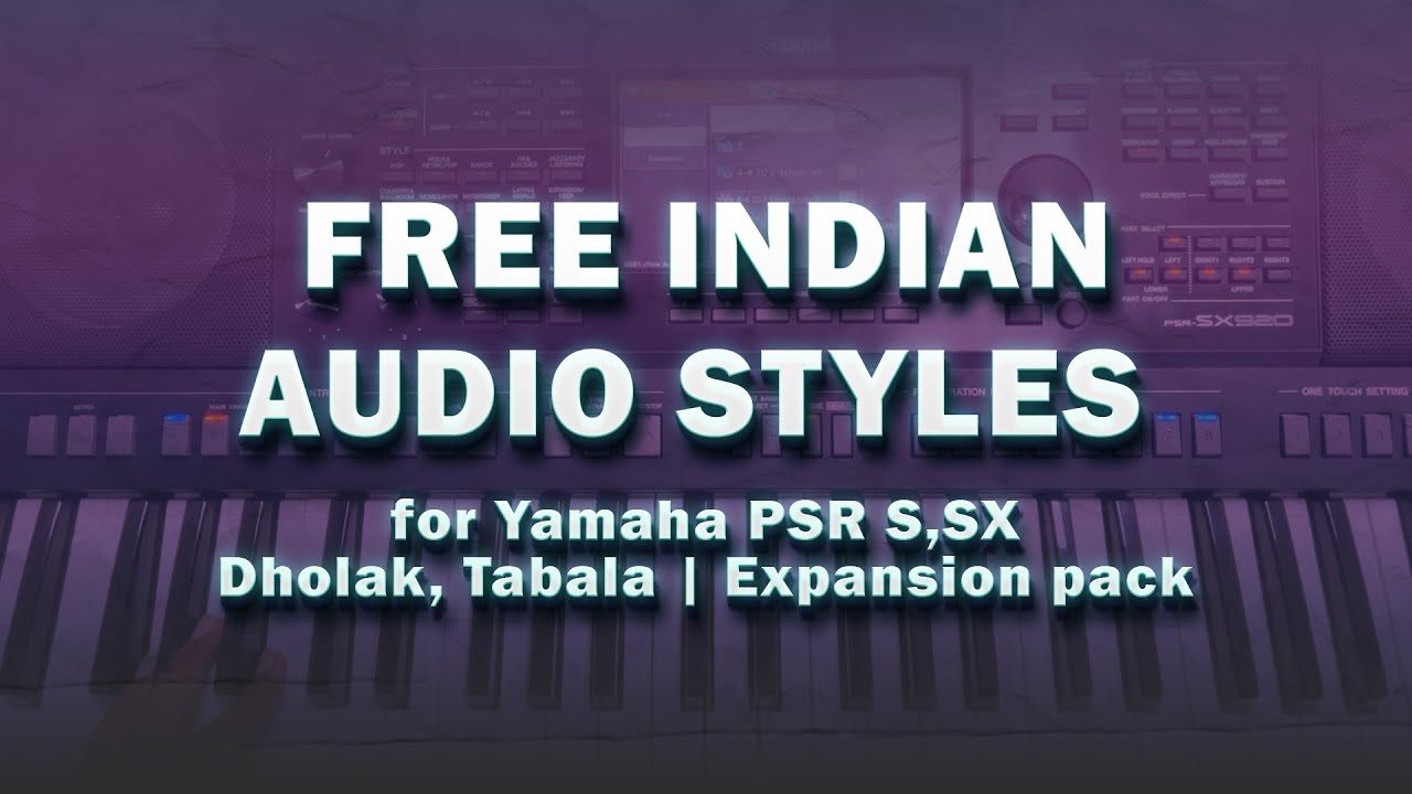 Free Indian Audio styles for Yamaha PSR S,SX | Dholak, Tabala | Expansion pack