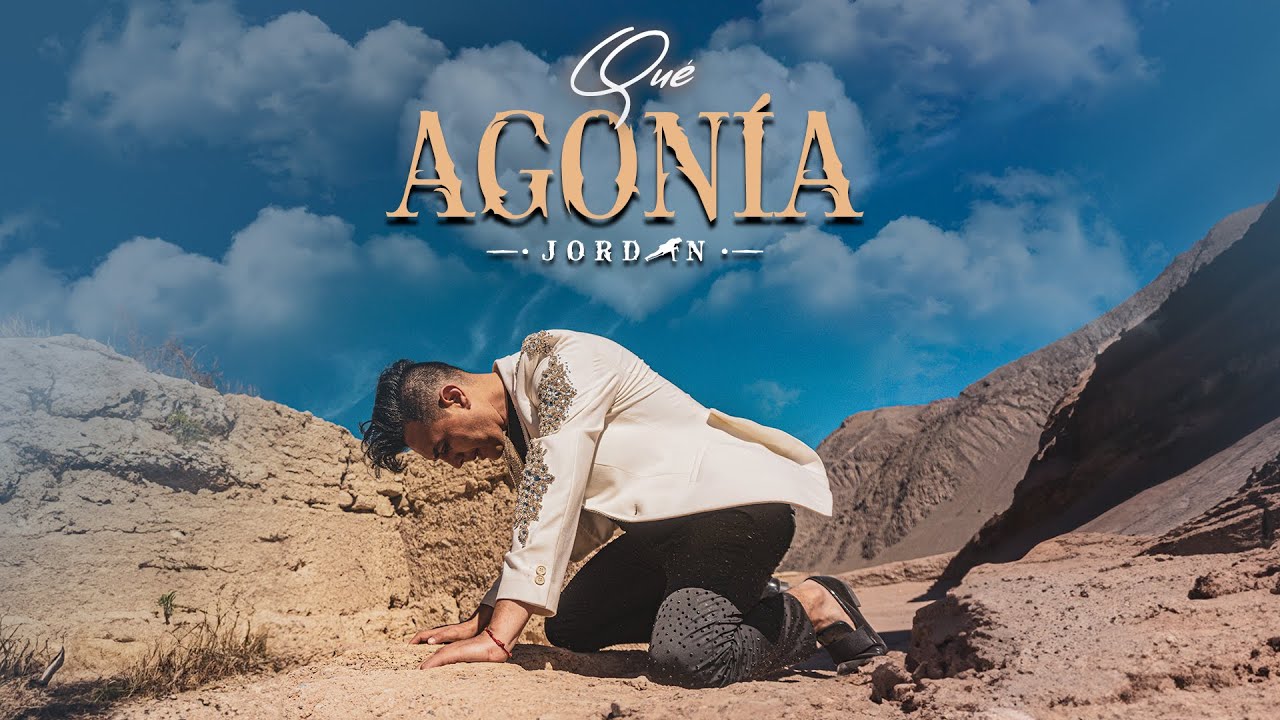 Jordan - Qué Agonía (Video Oficial)