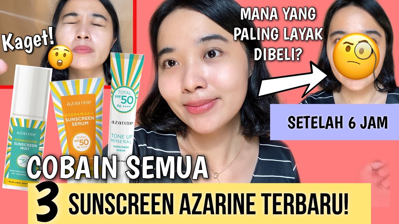 VIRAL APA BAGUS BENERAN? REVIEW 3 SUNSCREEN AZARINE TERBARU +TEST SETELAH 6 JAM