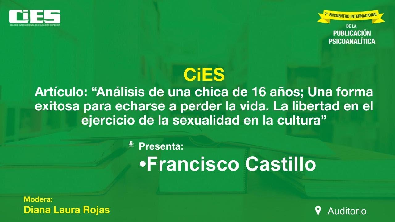 ANÁLISIS DE UNA CHICA DE 16 AÑOS ; UNA FORMA EXITOSA DE ECHARSE A PERDER... - FRANCISCO CASTILLO