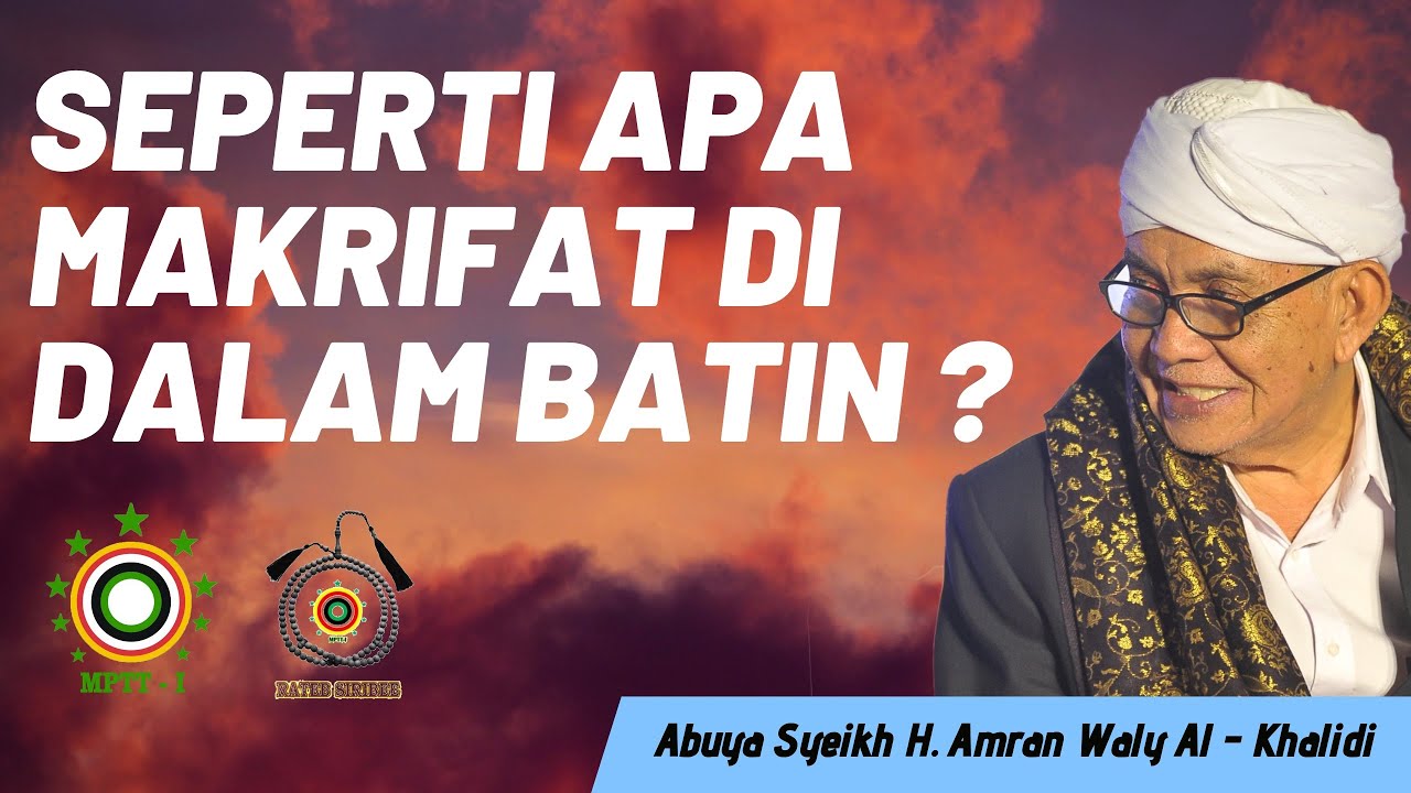 SEPERTI APA ITU MAKRIFAT DALAM BATIN | ABUYA SYEIKH H AMRAN WALY AL KHALIDI