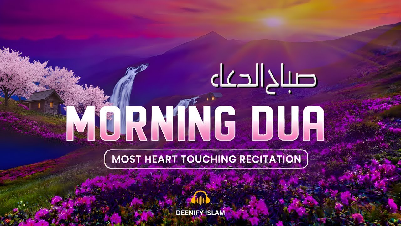 The Ultimate Morning Dua - Sunnah Prayers for Protection & Blessings 💕 (أذكار الصباح) #morningprayer