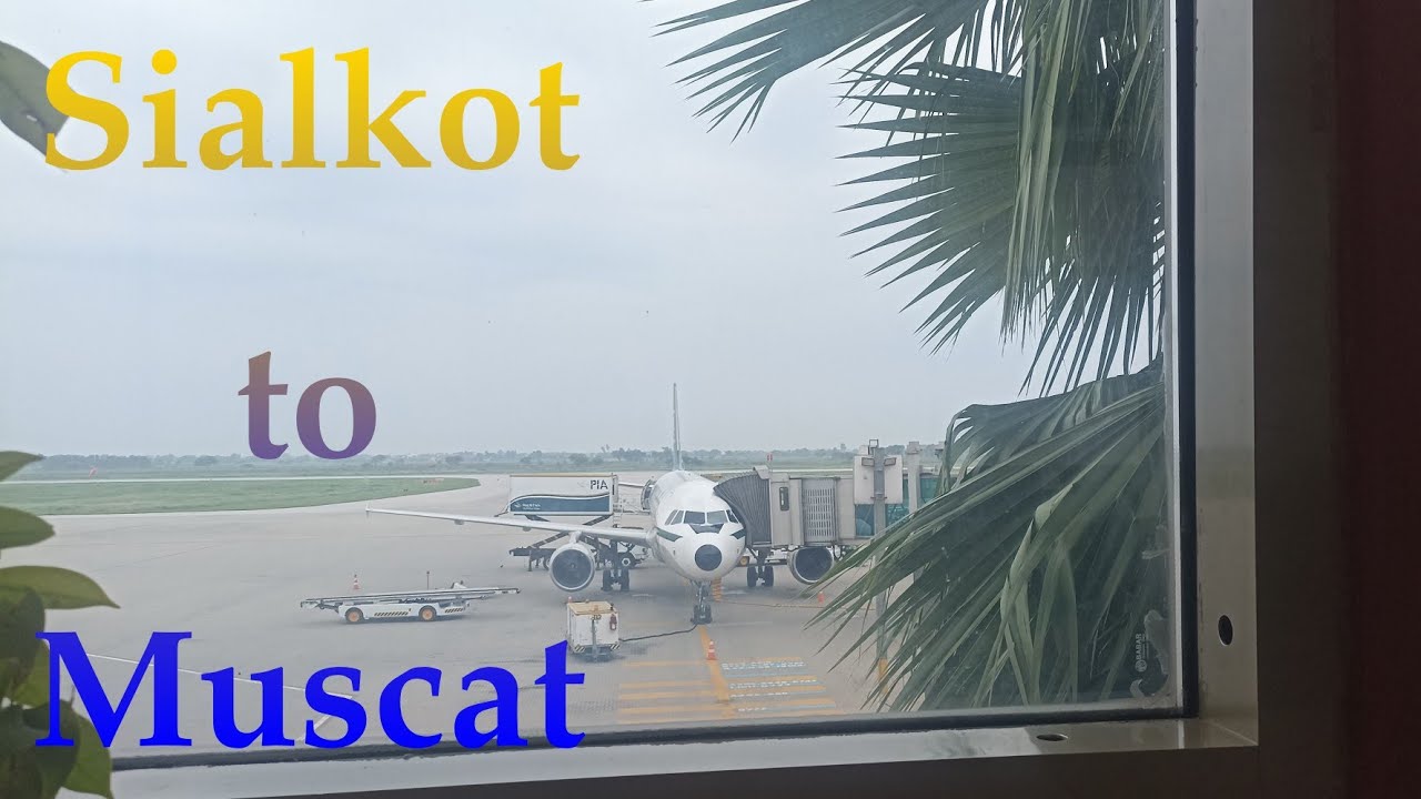 Travel Vlog from Sialkot airport Pakistan to Muscat Oman withPakistan Airline