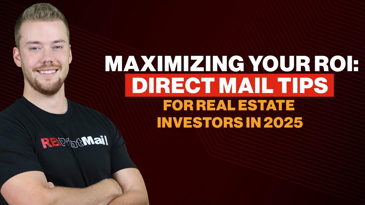 Maximizing your ROI: DIrect Mail Tips for Real Estate Investors in 2025