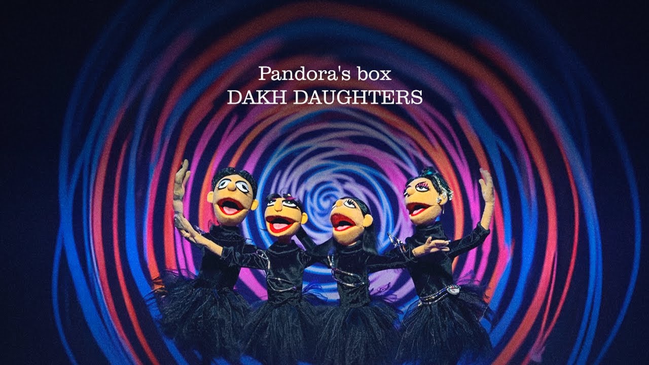 Dakh Daughters &ndash; Pandora's Box