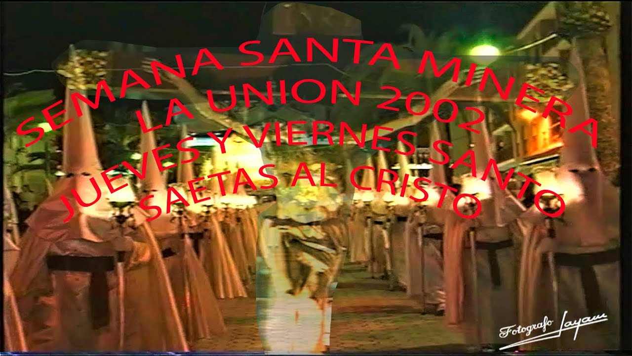 NUESTRA HISTORIA AÑO 2002 - SEMANA SANTA MINERA LA UNIÓN -PUNTO PARTIDA LA EXCEPCIÓN - SAETAS