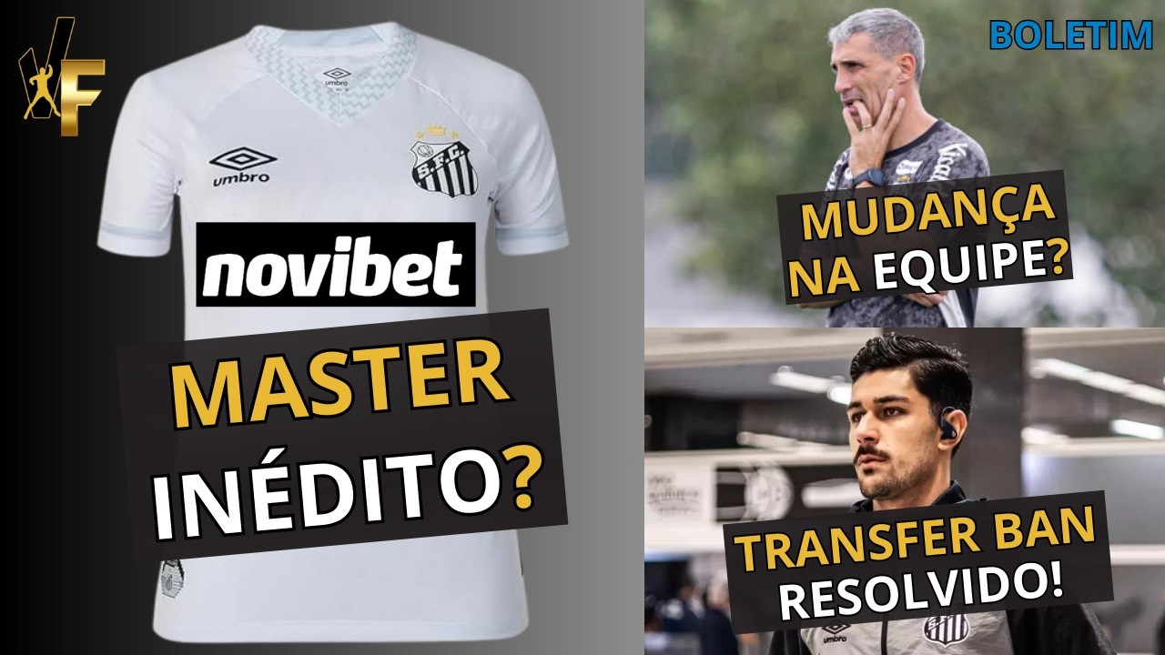 DETALHES EXCLUSIVOS SOBRE O PARCERIA COM A NOVIBET / TRANSFER BAN PAGO! / MUDANÇAS NO TIME DO SANTOS