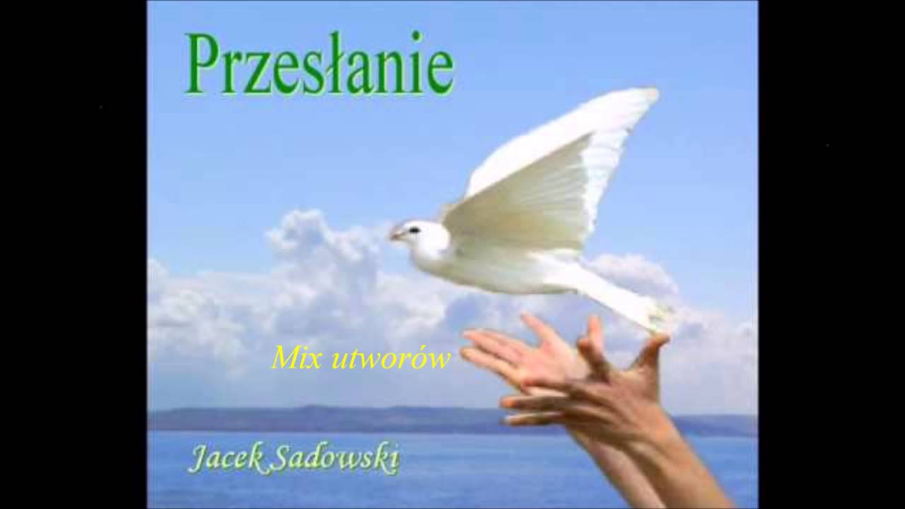 PRZESŁANIE - Mix utwor&oacute;w - Jacek Sadowski
