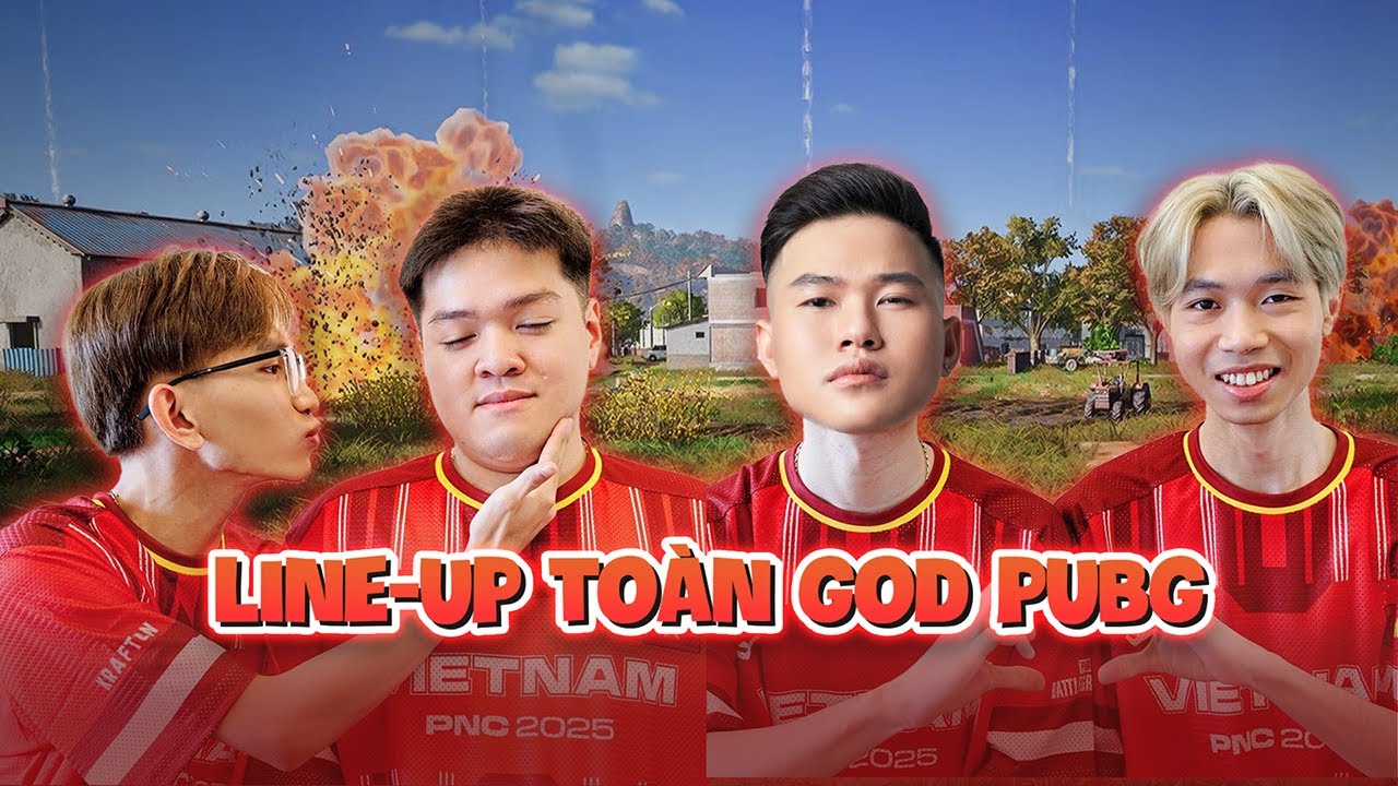 LINE UP TOÀN GOD PUBG