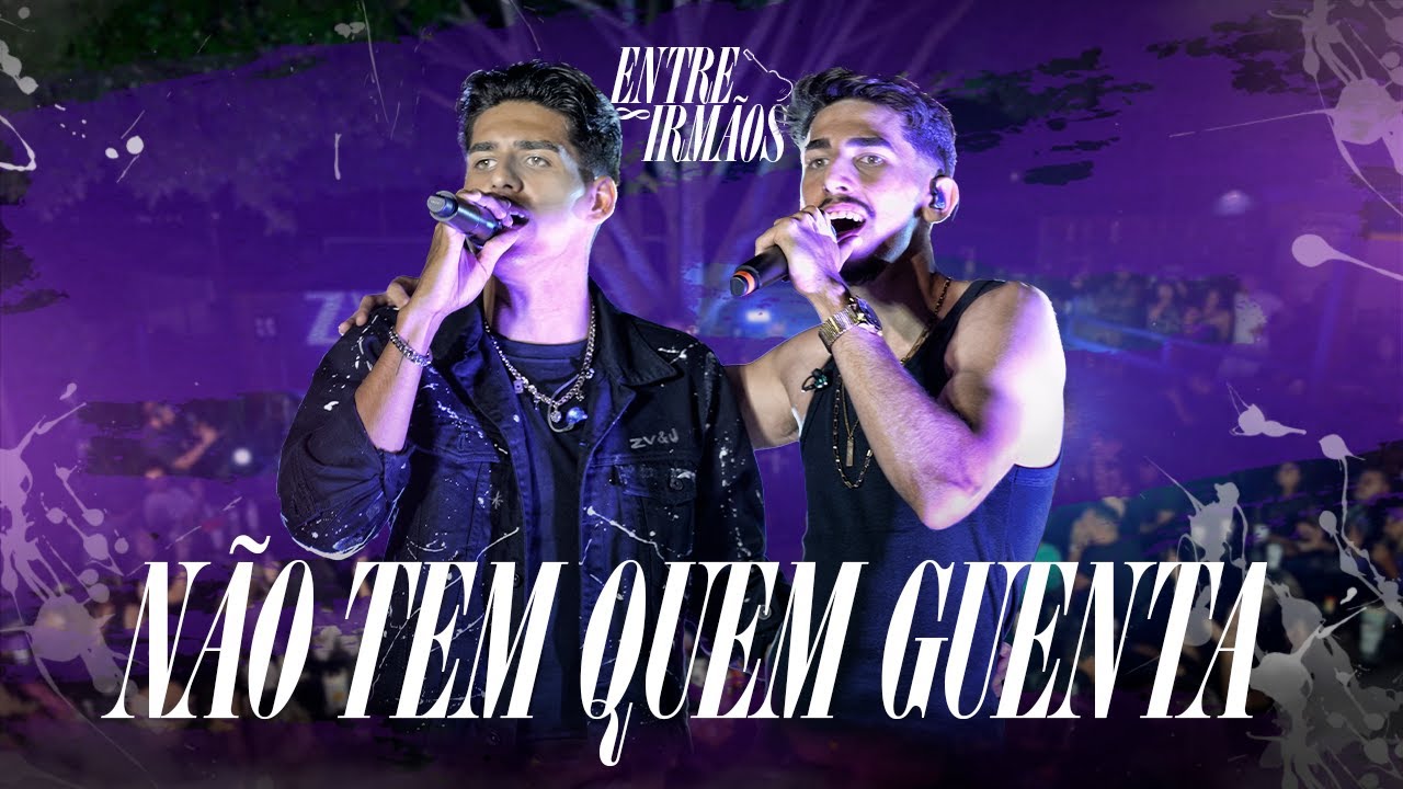 Zé Victor e João - Não Tem Quem Guenta (Ao Vivo) | DVD Entre Irmãos