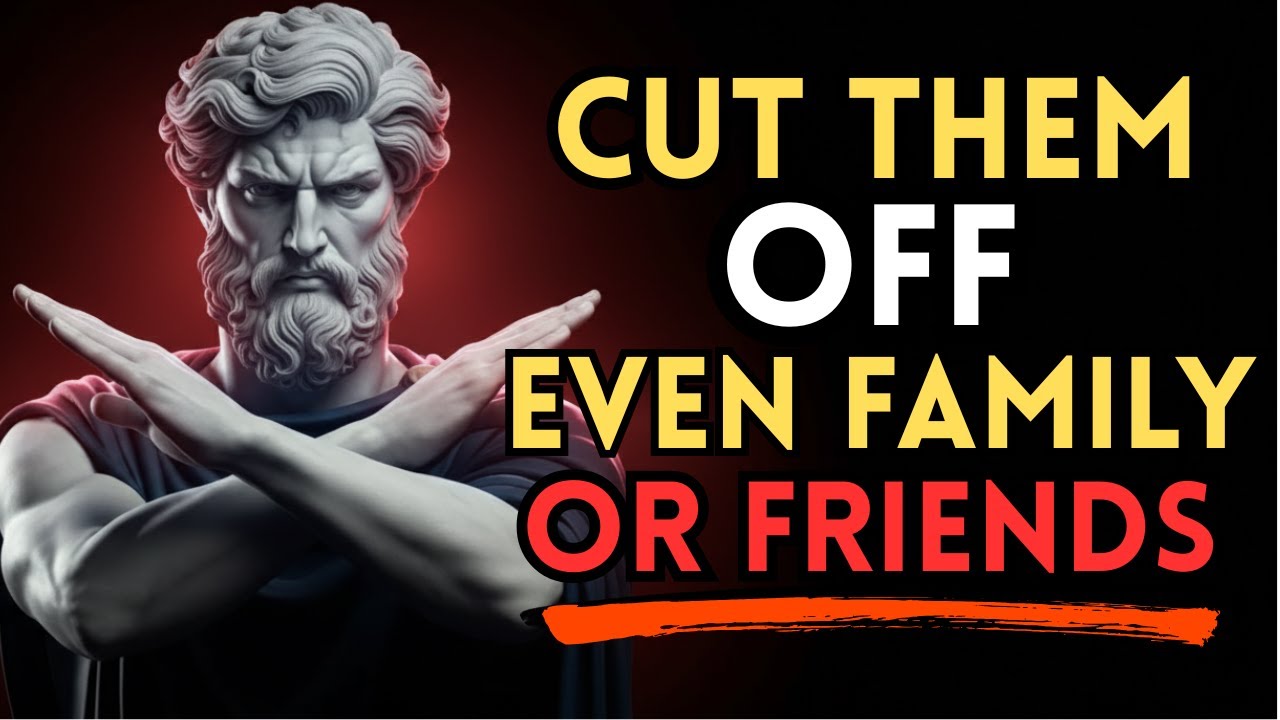 Warning: 8 Signs You Should Cut Ties, Even with Family or Friends! | Stoic Philosophy