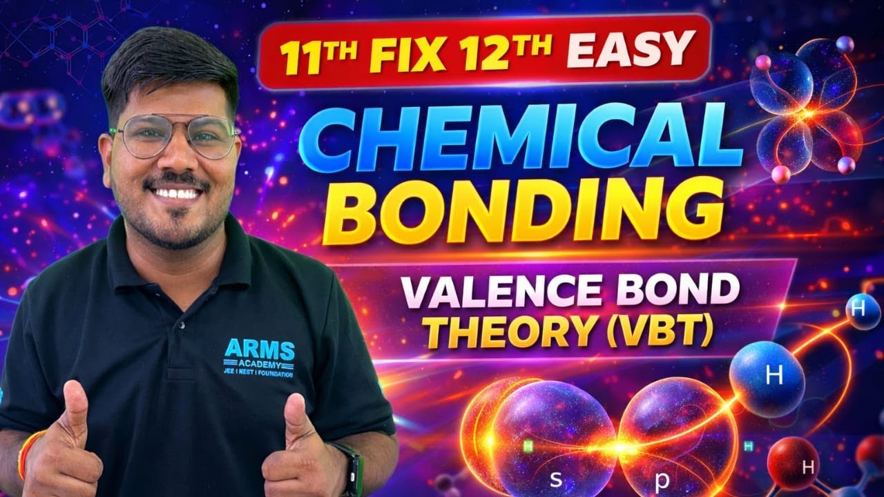 Valence Bond Theory Made Easy | Chemical Bonding | Class 11 Revision | JEE NEET