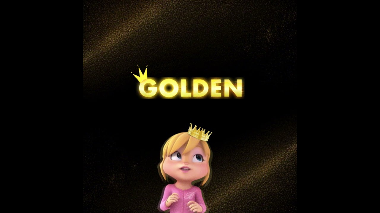 Golden - The Chipettes (HQ vers.)