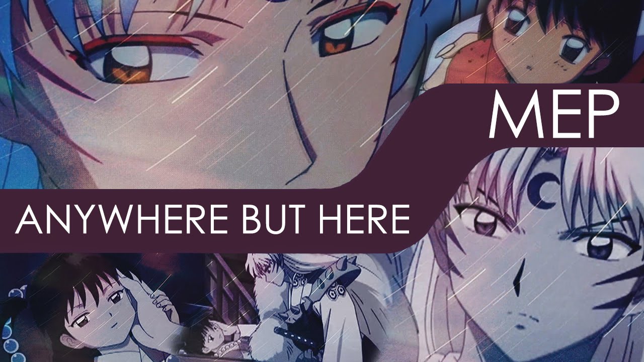 Anywhere But Here || InuYasha MEP