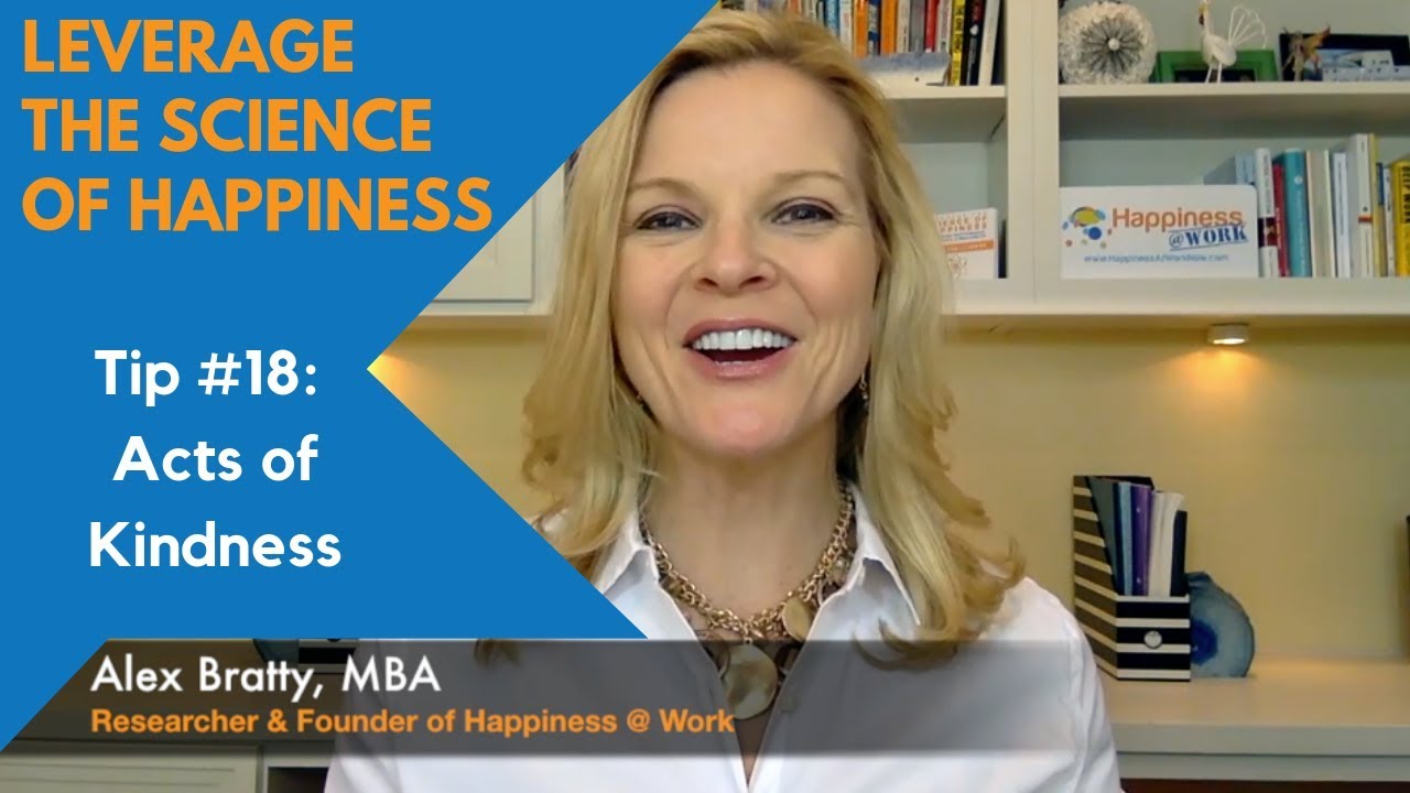 Tip#18 - Acts of Kindness | Leverage the Science of Happiness