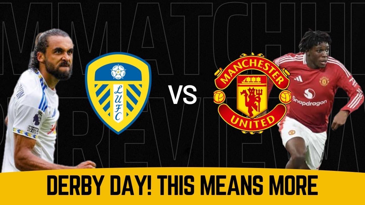 DERBY DAY: Leeds vs United Could Get Ugly