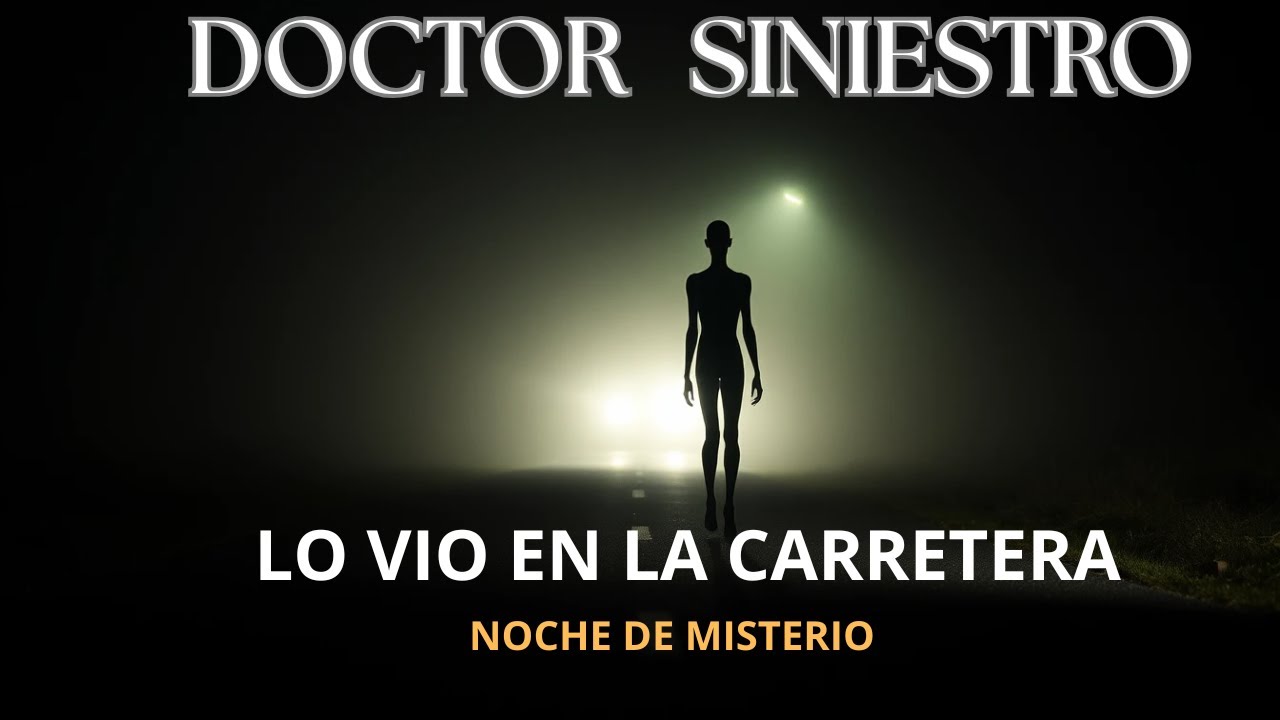 Sucesos Misteriosos en la Carretera-Doctor Siniestro Podcast