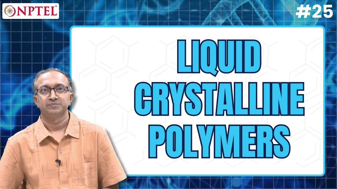 #25 Liquid Crystalline Polymers | Polymers Concepts, Properties, Uses & Sustainability