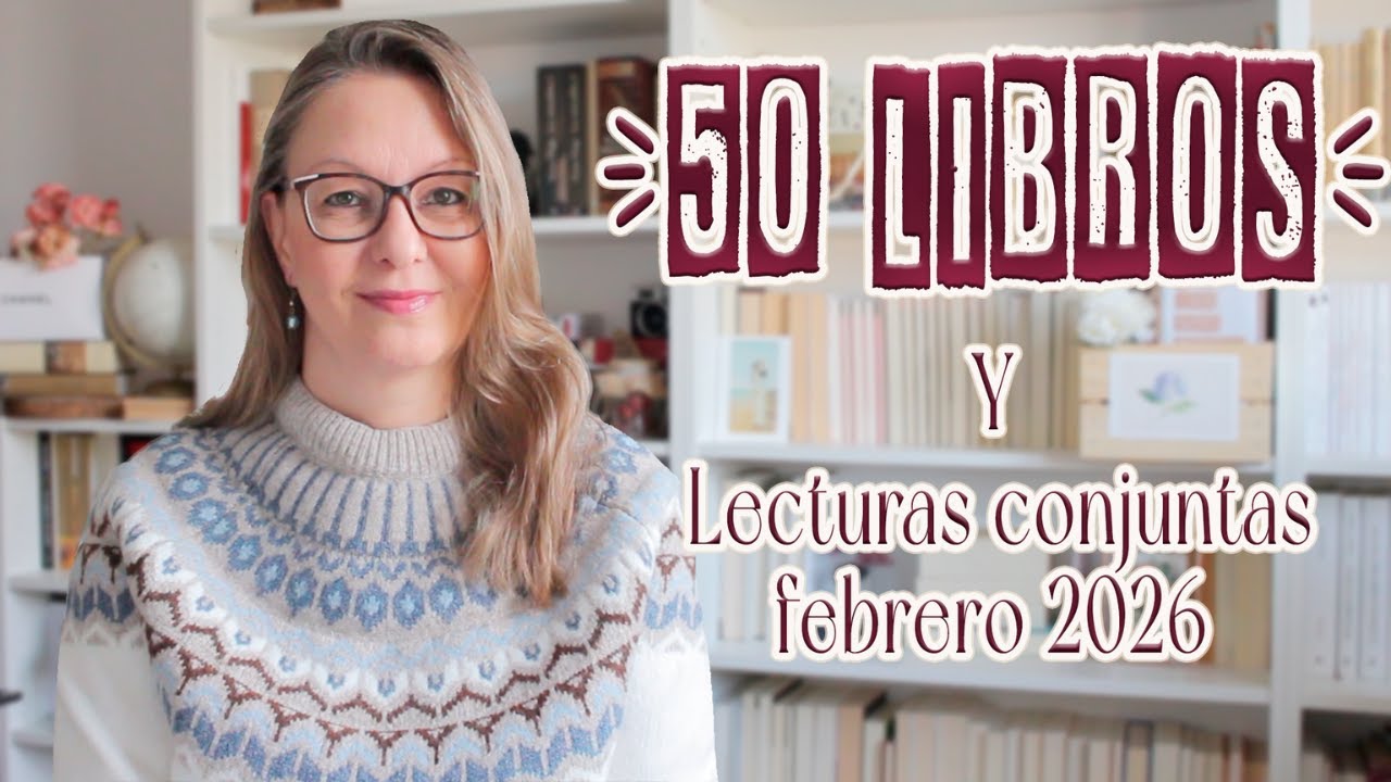 RETO COMPLETADO. 50 LIBROS QUE TIENES QUE LEER Y DOS LECTURAS CONJUNTAS. Febrero 26